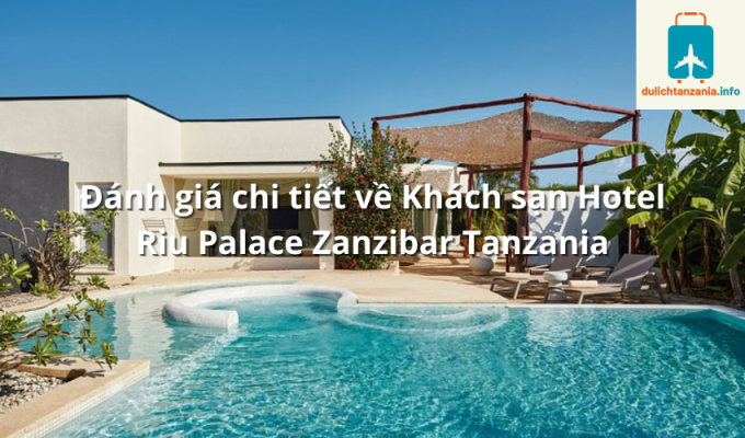 Đánh giá chi tiết về Khách sạn Hotel Riu Palace Zanzibar Tanzania